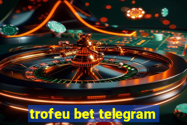 trofeu bet telegram